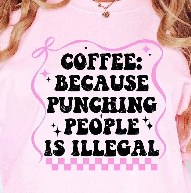 Coffee because punching people is illegal