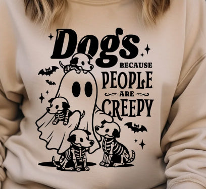 Dogs because people are creepy