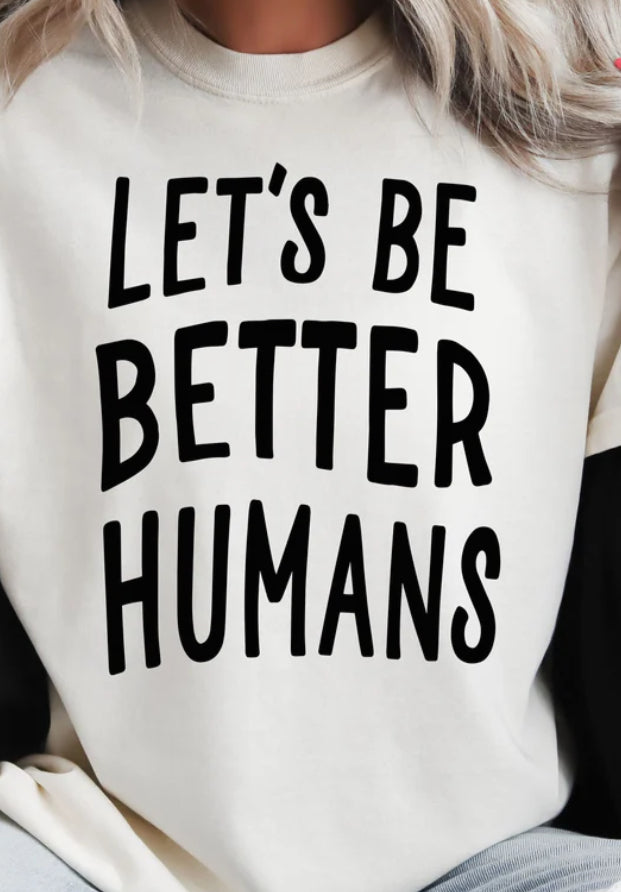 Let’s be better humans