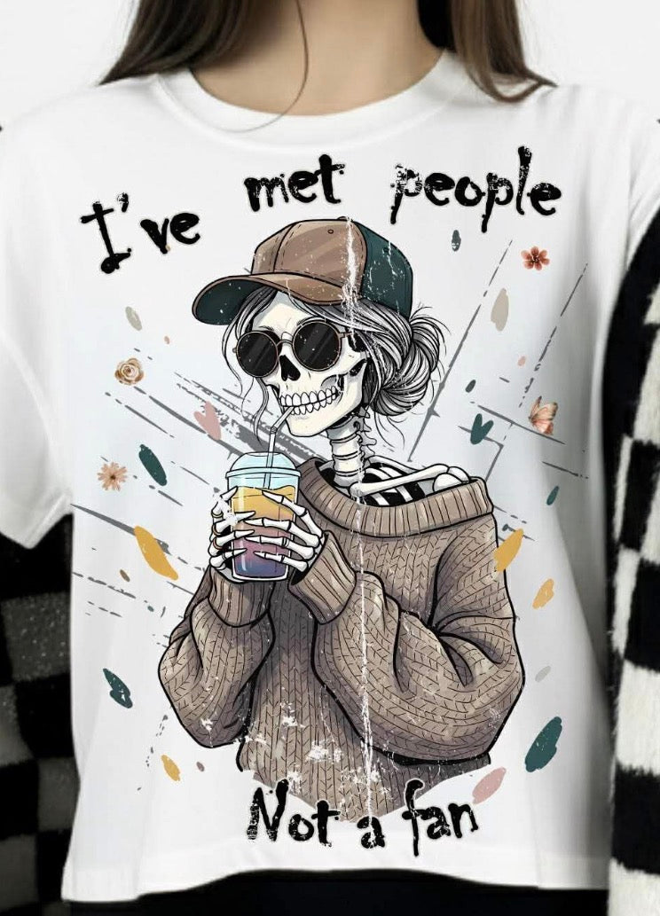 I’ve met people. I’m not a fan