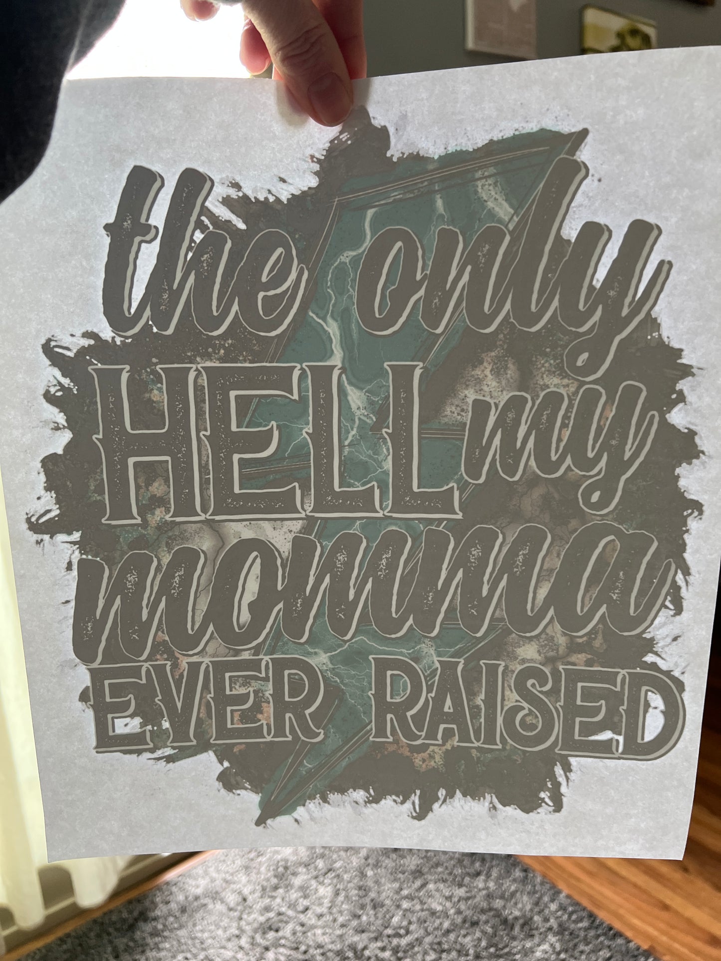 The only hell my momma ever raised (black and teal)