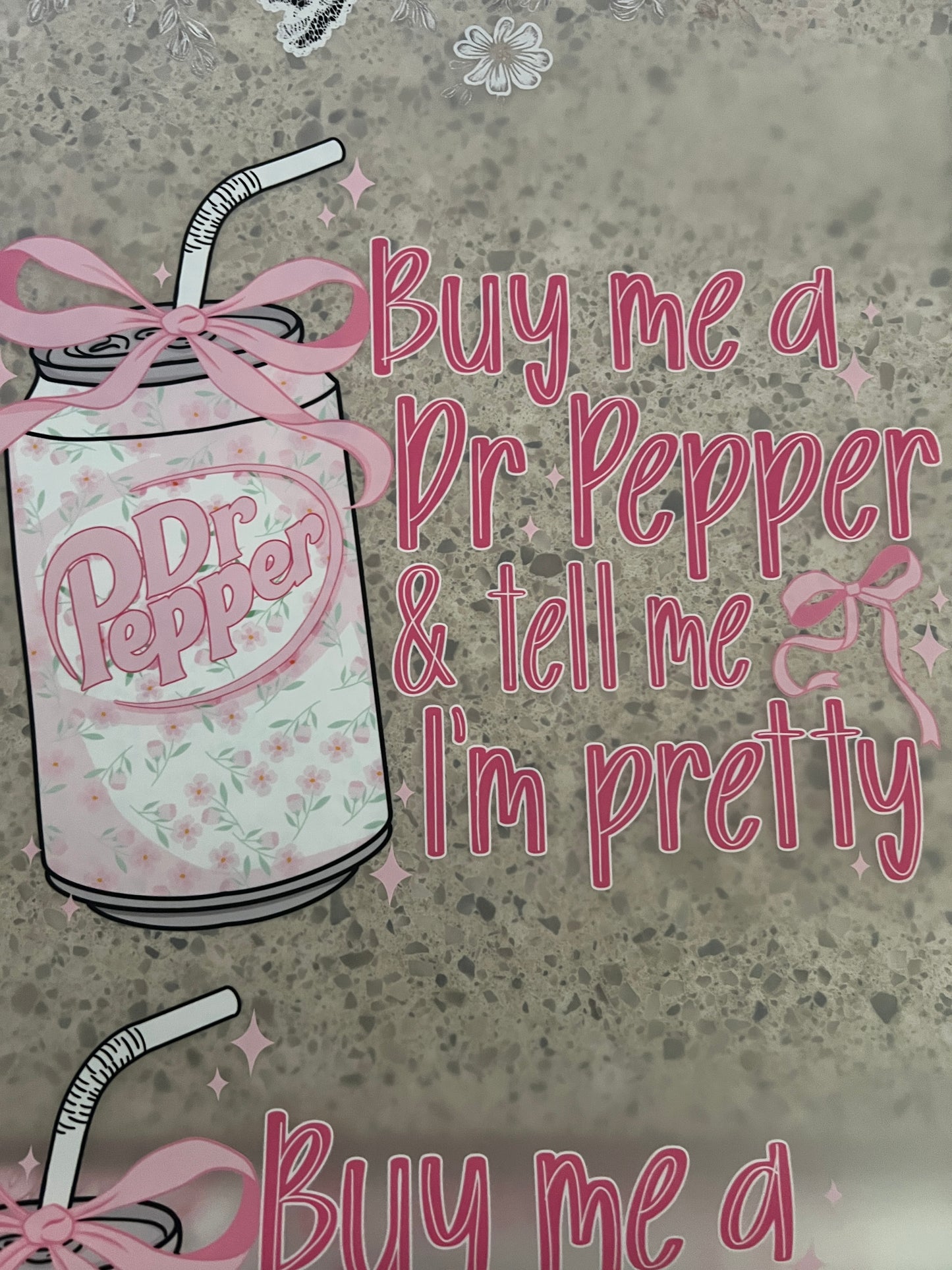 Buy me a Dr Pepper and tell me I’m pretty