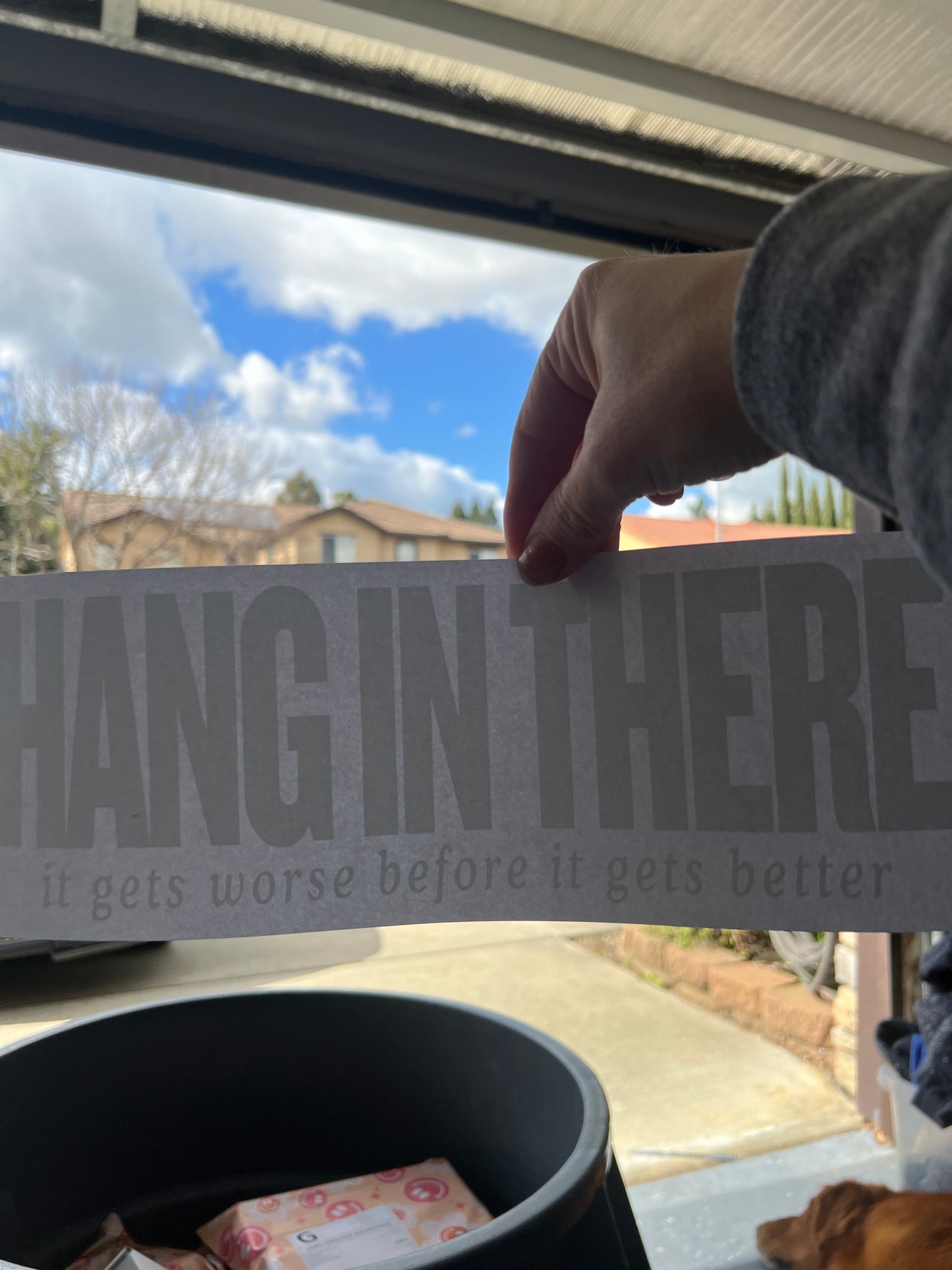 Hang in there. It gets worse before it gets better (white)