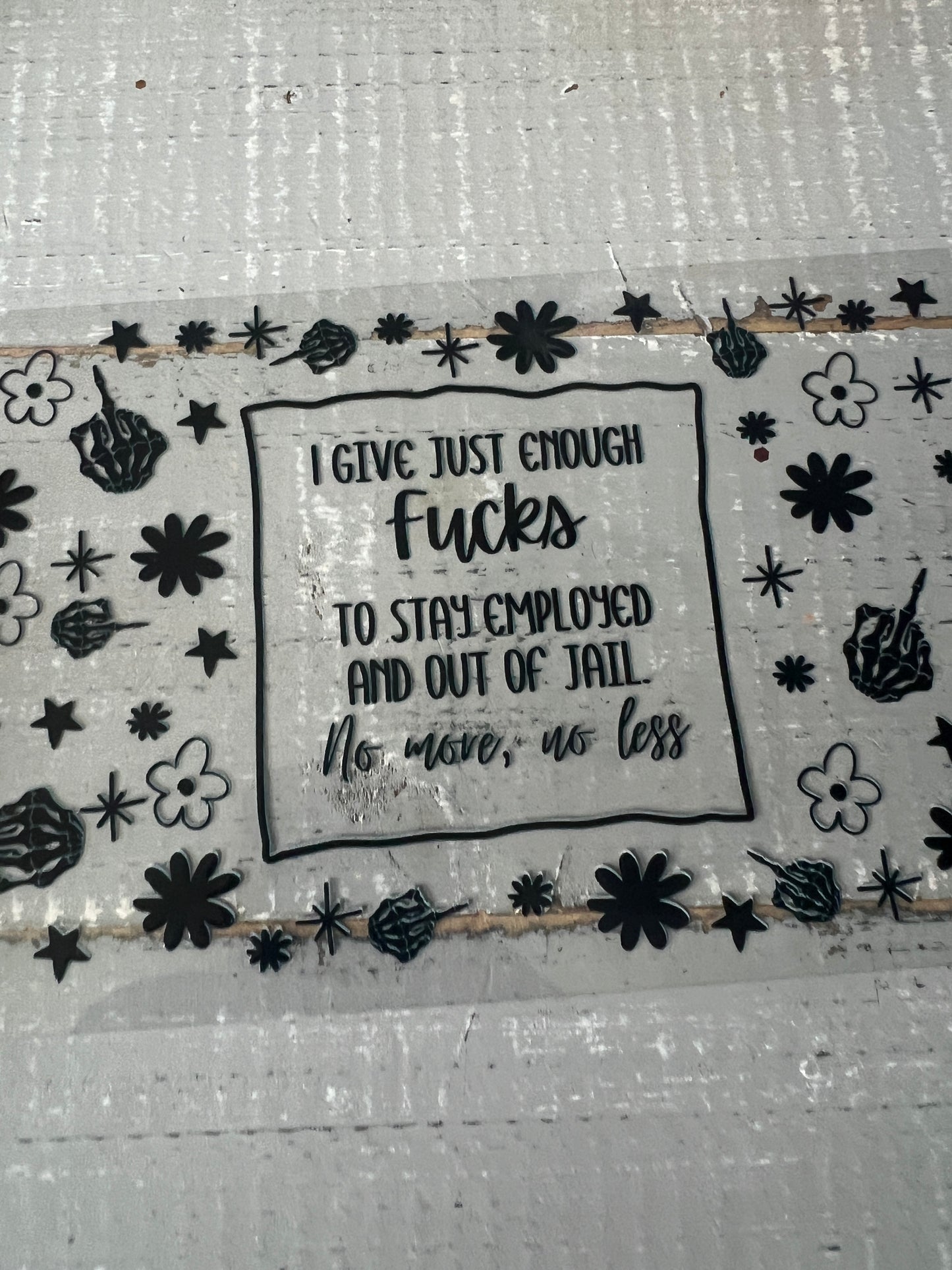 I give just enough fu*ks