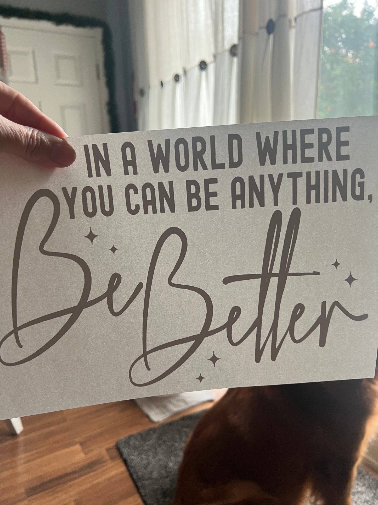 In a world where you can be anything be better