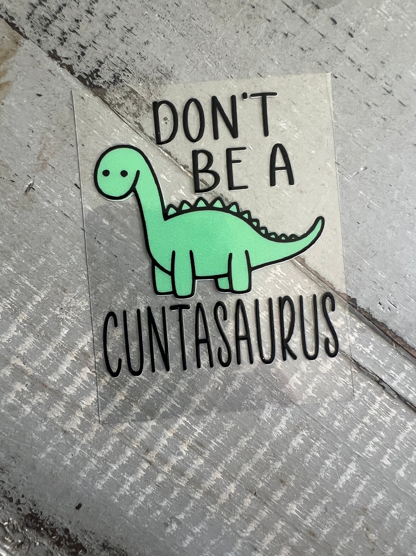 Don’t be a cu*ntasaurus