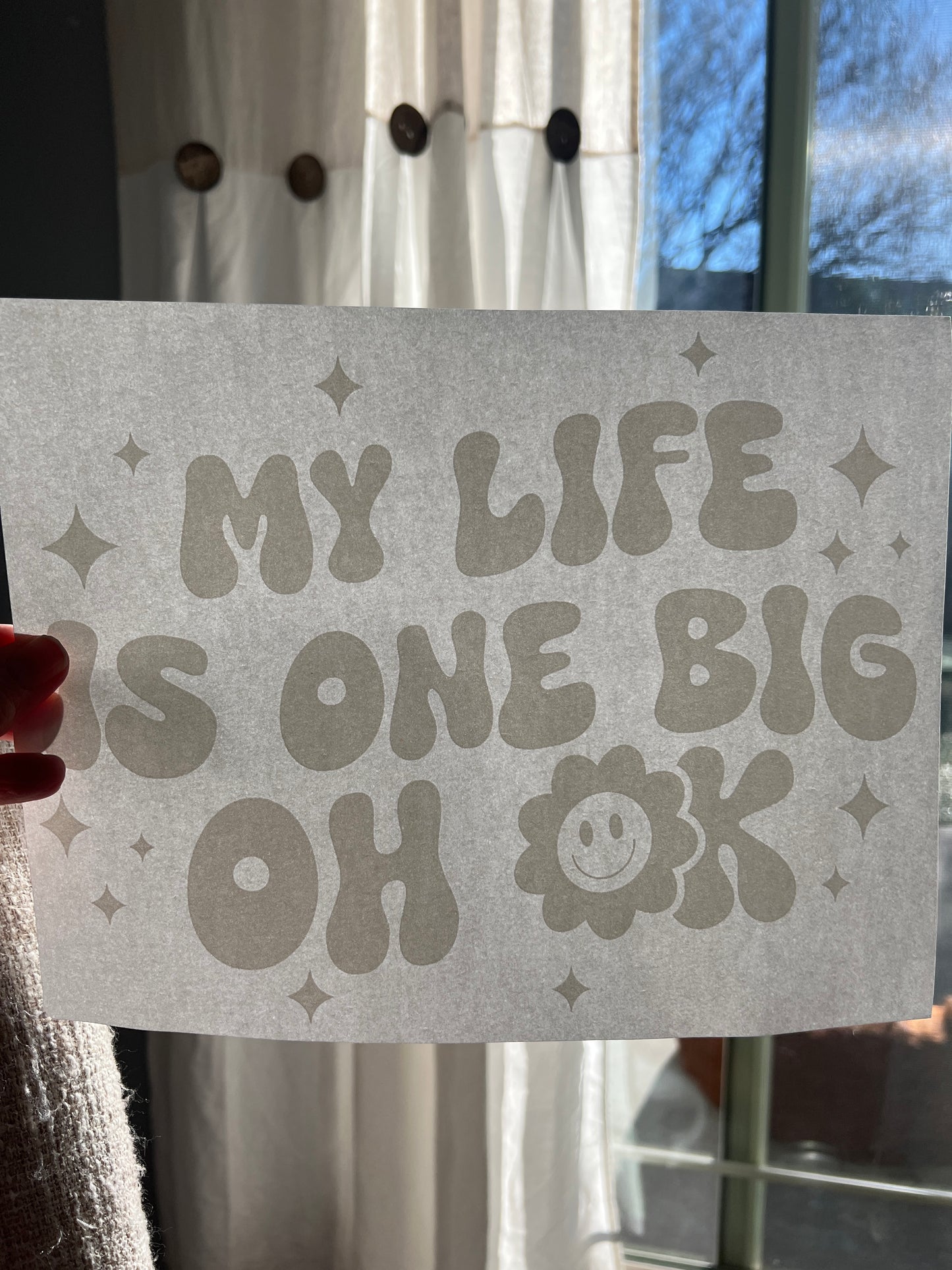 My life is one big ok