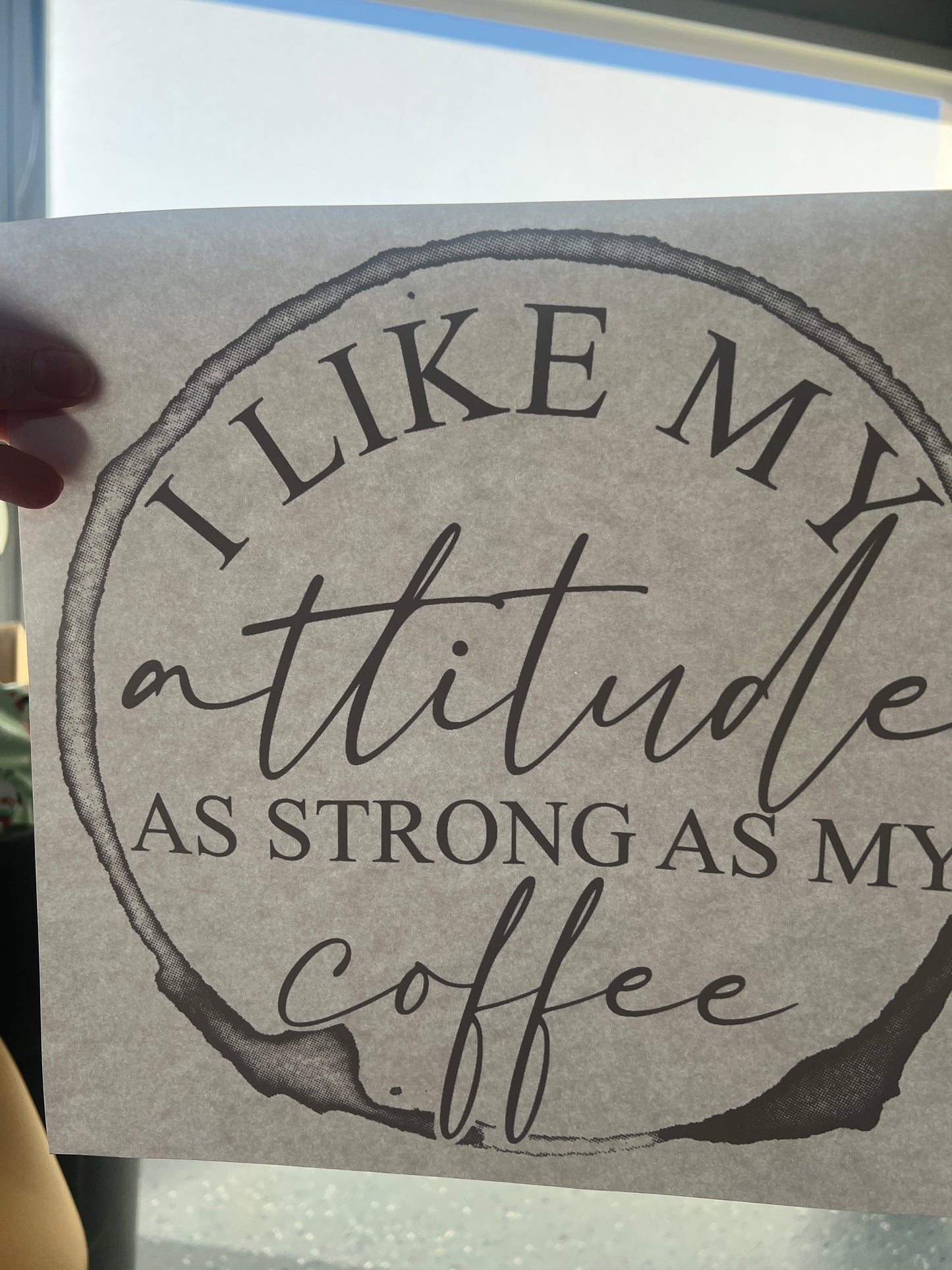 I like my attitude as strong as my coffee (black)