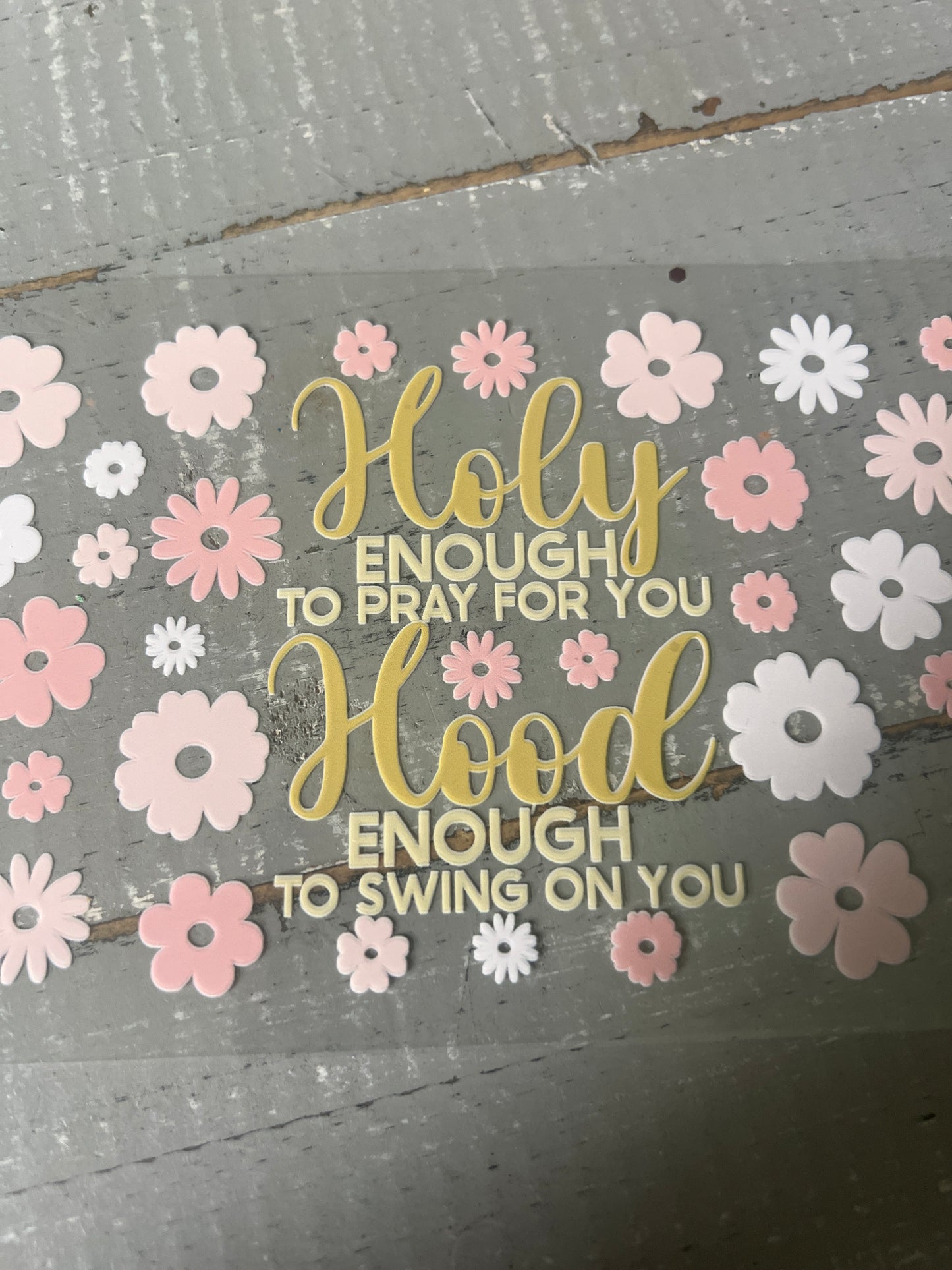 Holy enough to pray for you. Hood enough to swing on you