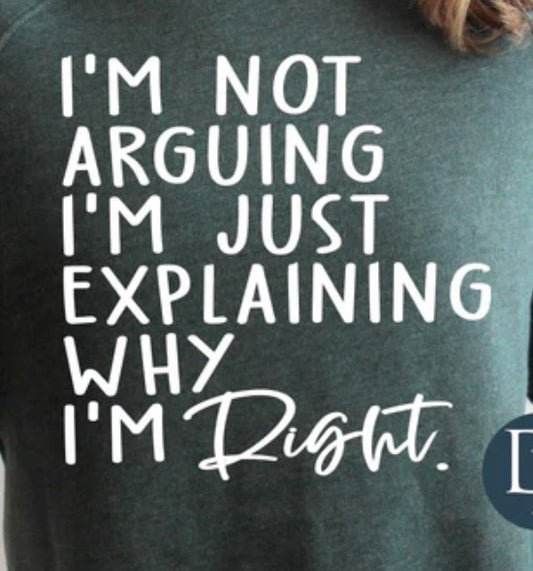 I’m not arguing I’m just explaining why I’m right