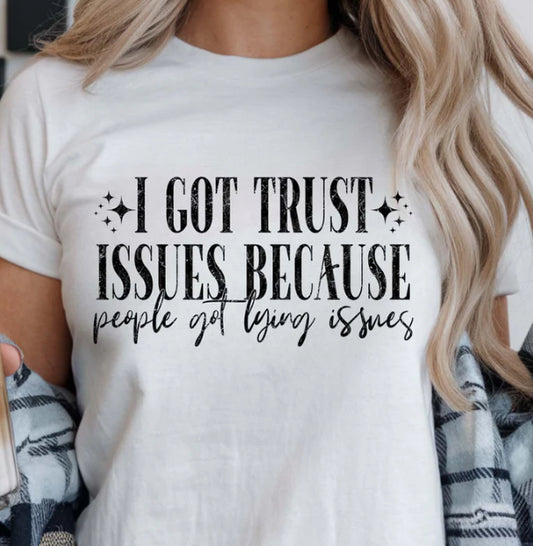 I got trust issues because people have lying issues