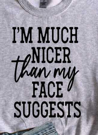 I’m much nicer than my face suggest