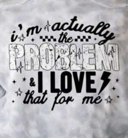 I’m actually the problem i love that for me