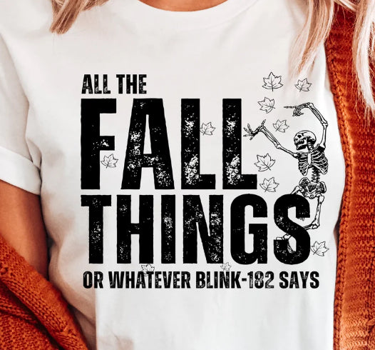 All the fall things or whatever blink 182 says