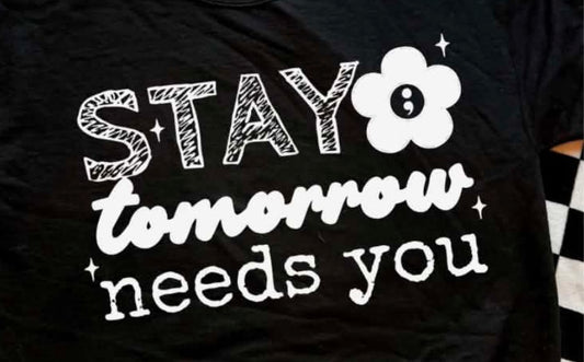 Stay tomorrow needs you