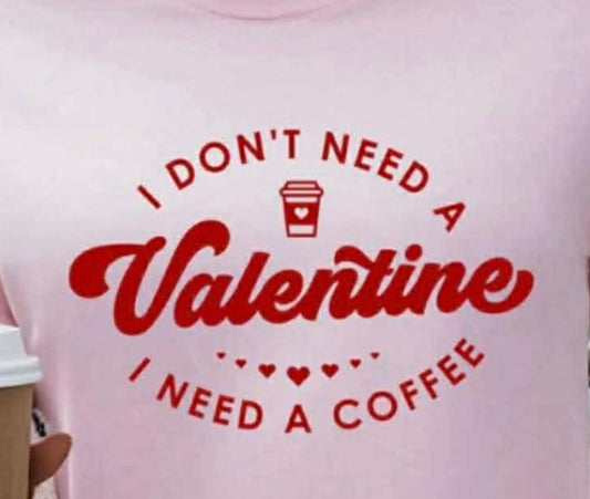 I don’t need a valentine. I need a coffee