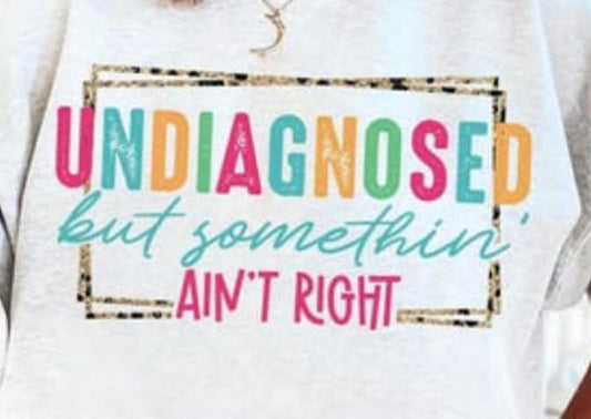 Undiagnosed but somethin ain’t right