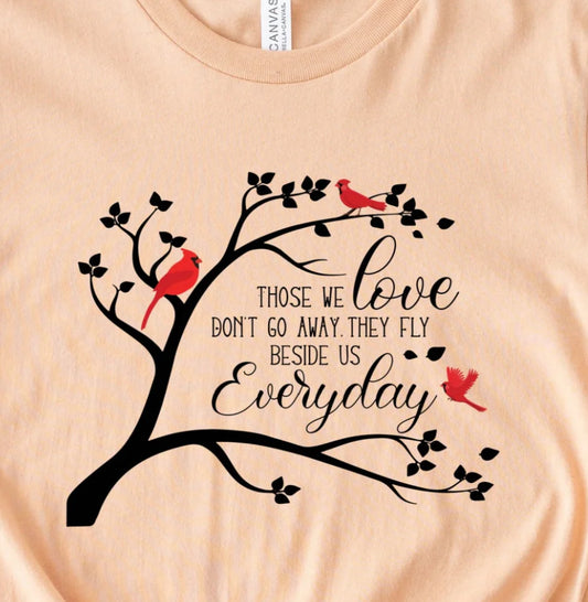 Those we love don’t go away they fly beside us