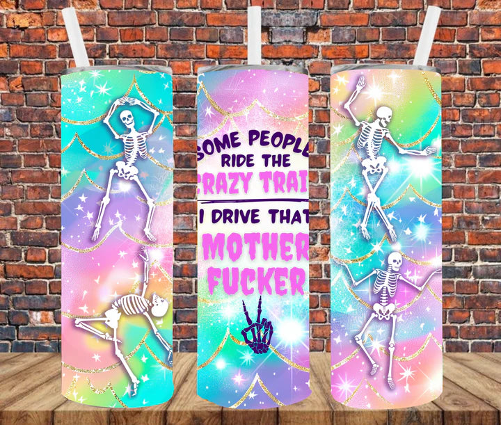 Some people ride the crazy train. I drive that mother fu*ker