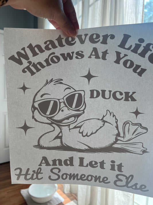 Whatever life throws at you duck and let it hit someone else (black)