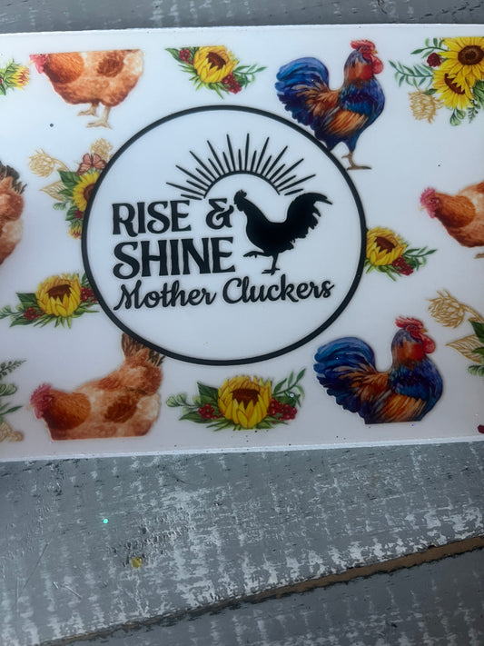 Rise and shine mother cluckers