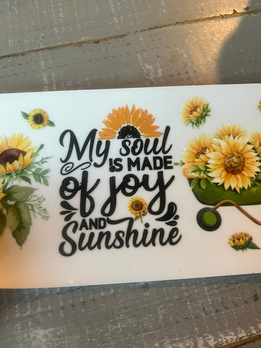 My soul is made of joy and sunshine