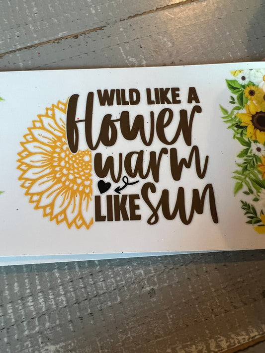 Wild like a flower warm like the sun