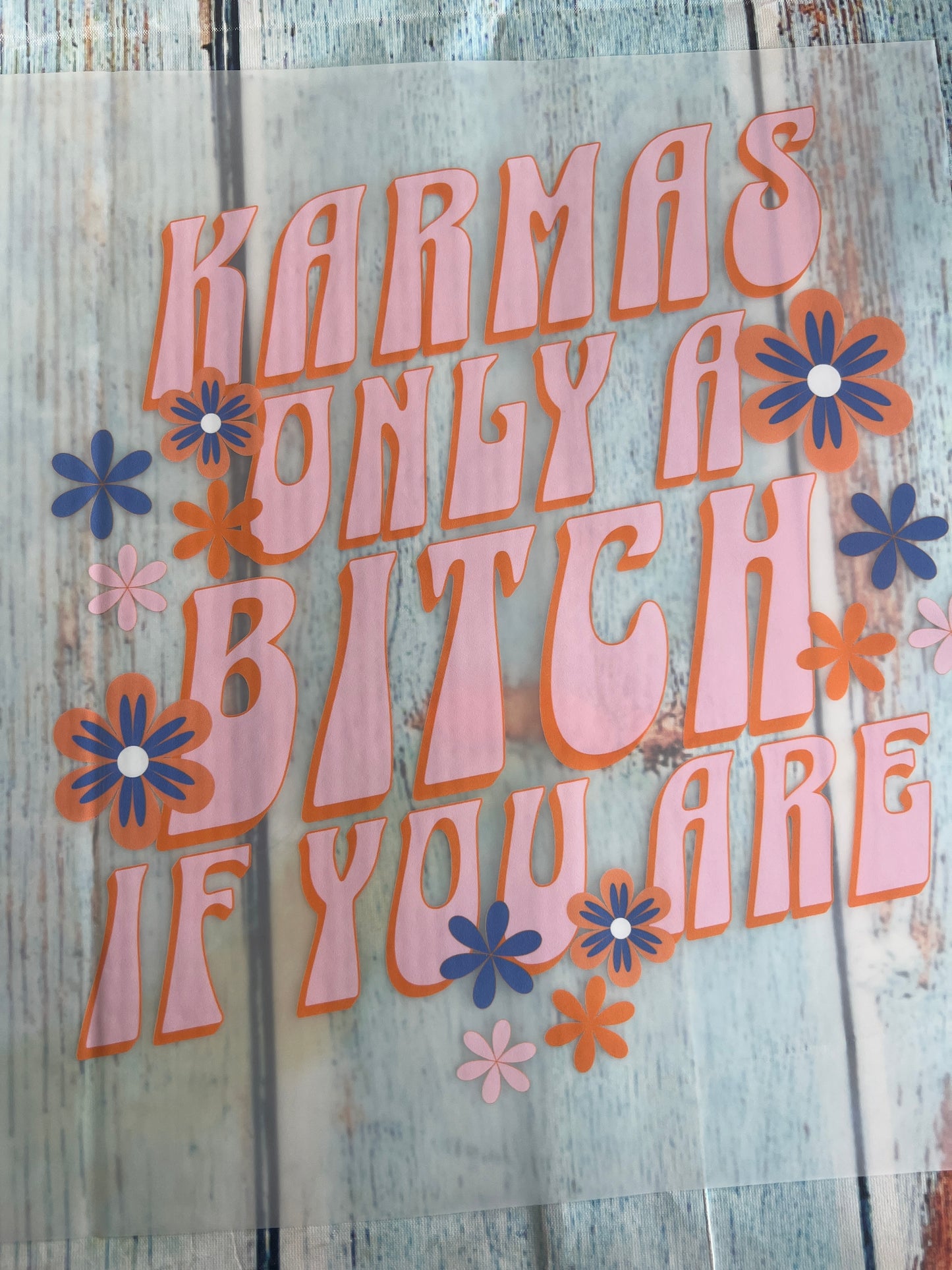 Karma only a bit*h if you are