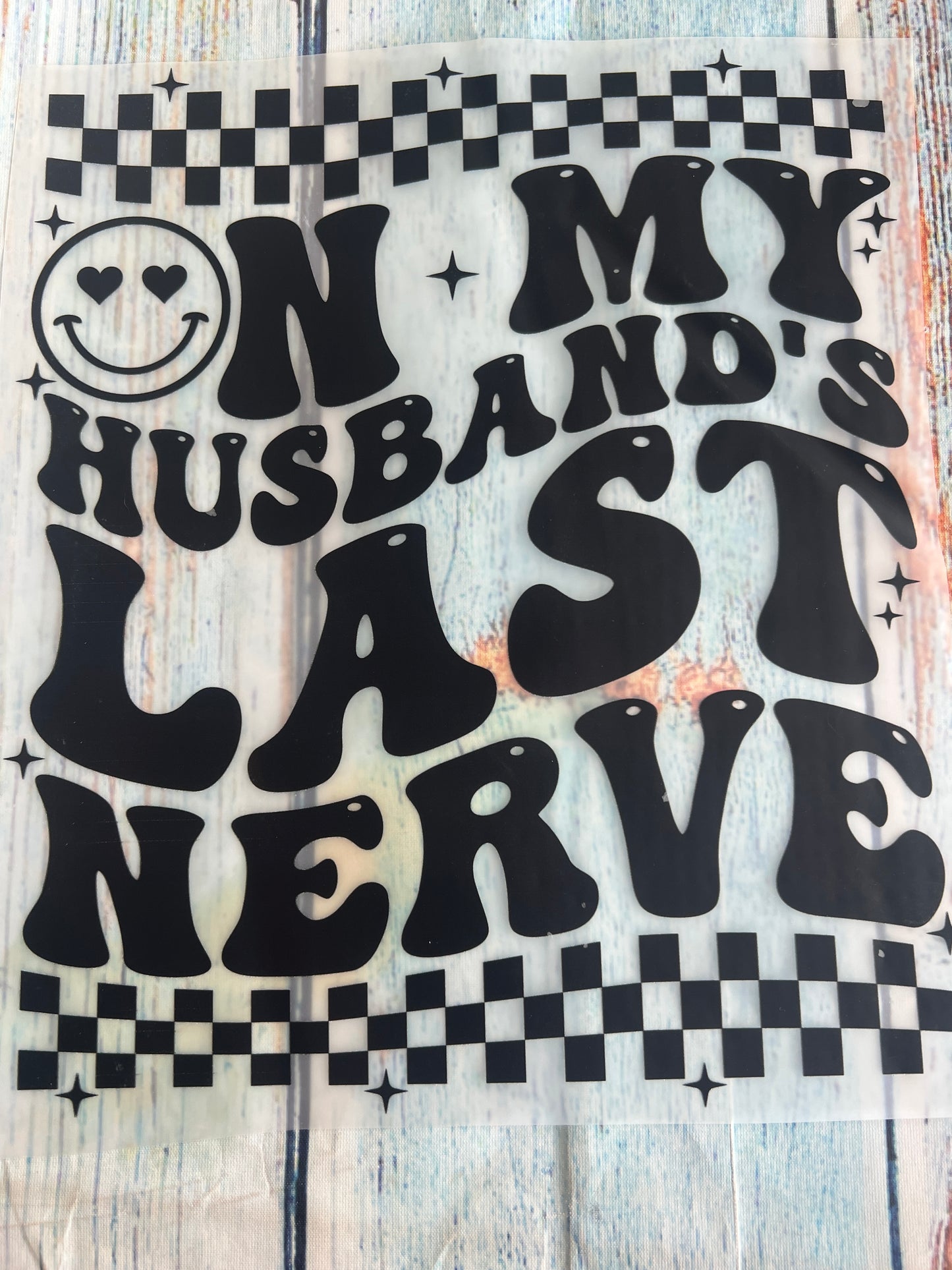 On my husbands last nerve (black)