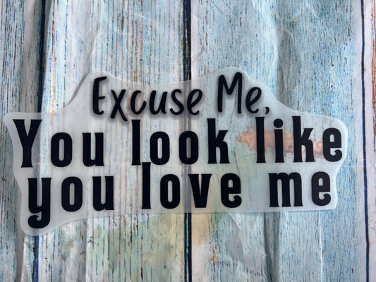 Excuse me you look like you love me