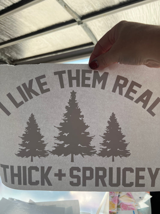 I like them real thick and sprucey