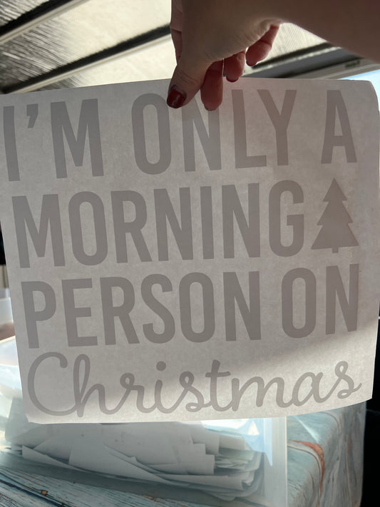 I’m only a morning person on Christmas