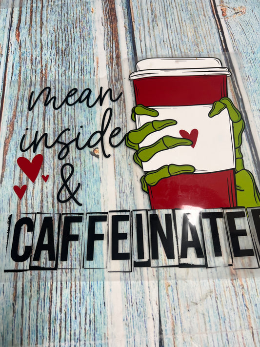 Mean inside and caffeinated