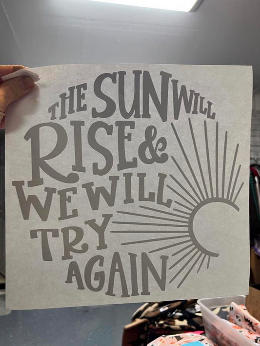 The sun will rise and we will try again