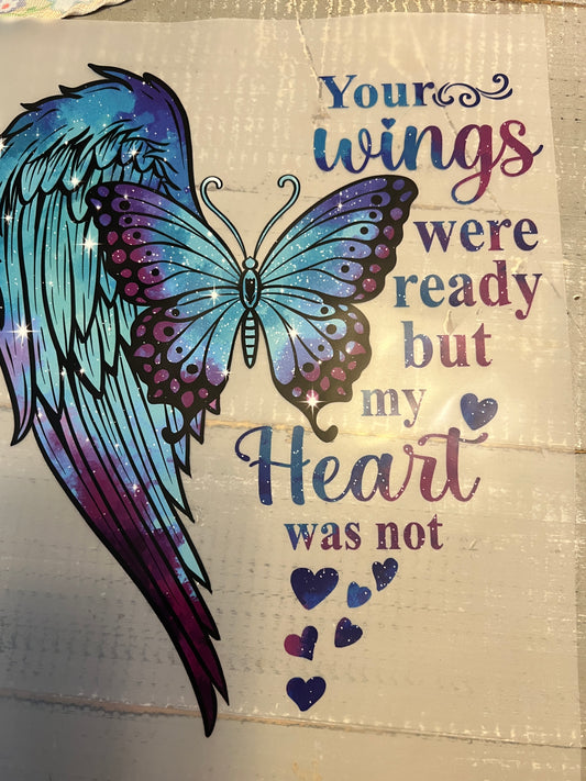 Your wings were ready but my heart was not