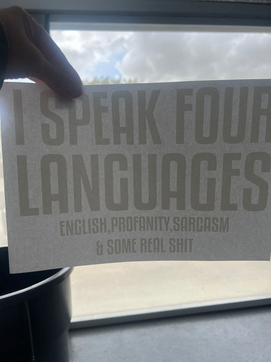 I speak four languages. English. Profanity. Sarcasm. And some real sh*t (black)