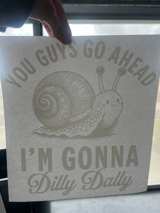 You guys go ahead I’m gonna dilly dally (white)