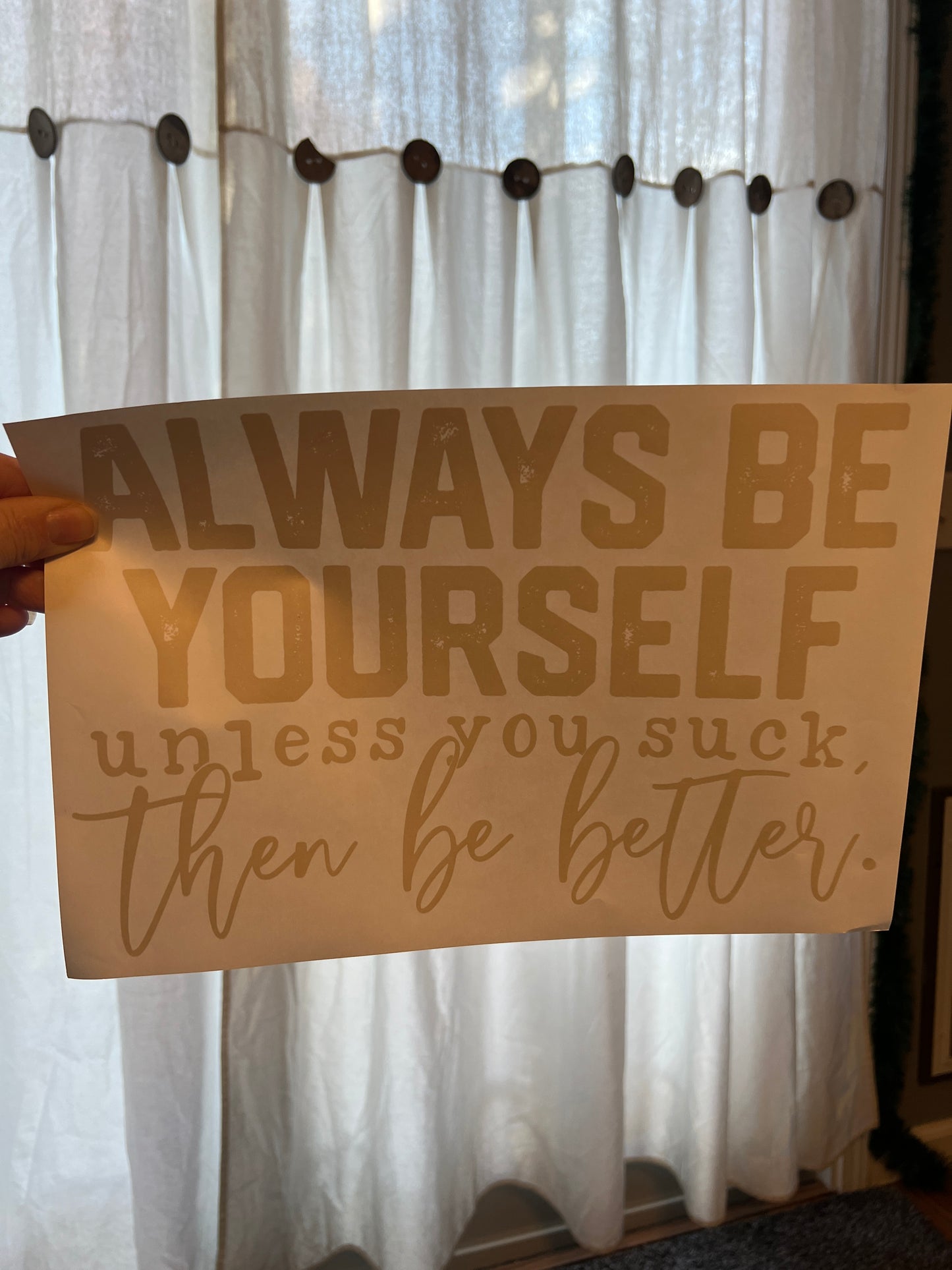 Always be yourself unless you suck then be better