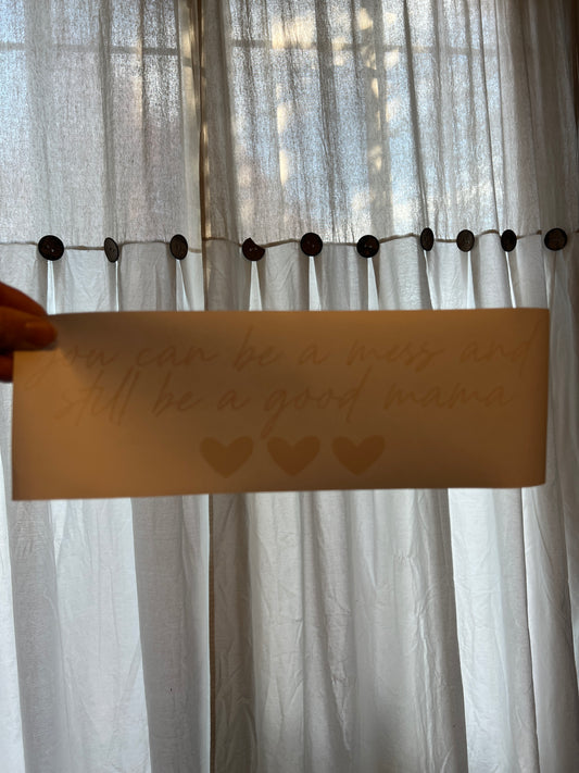 You can be a mess and still be a good mama