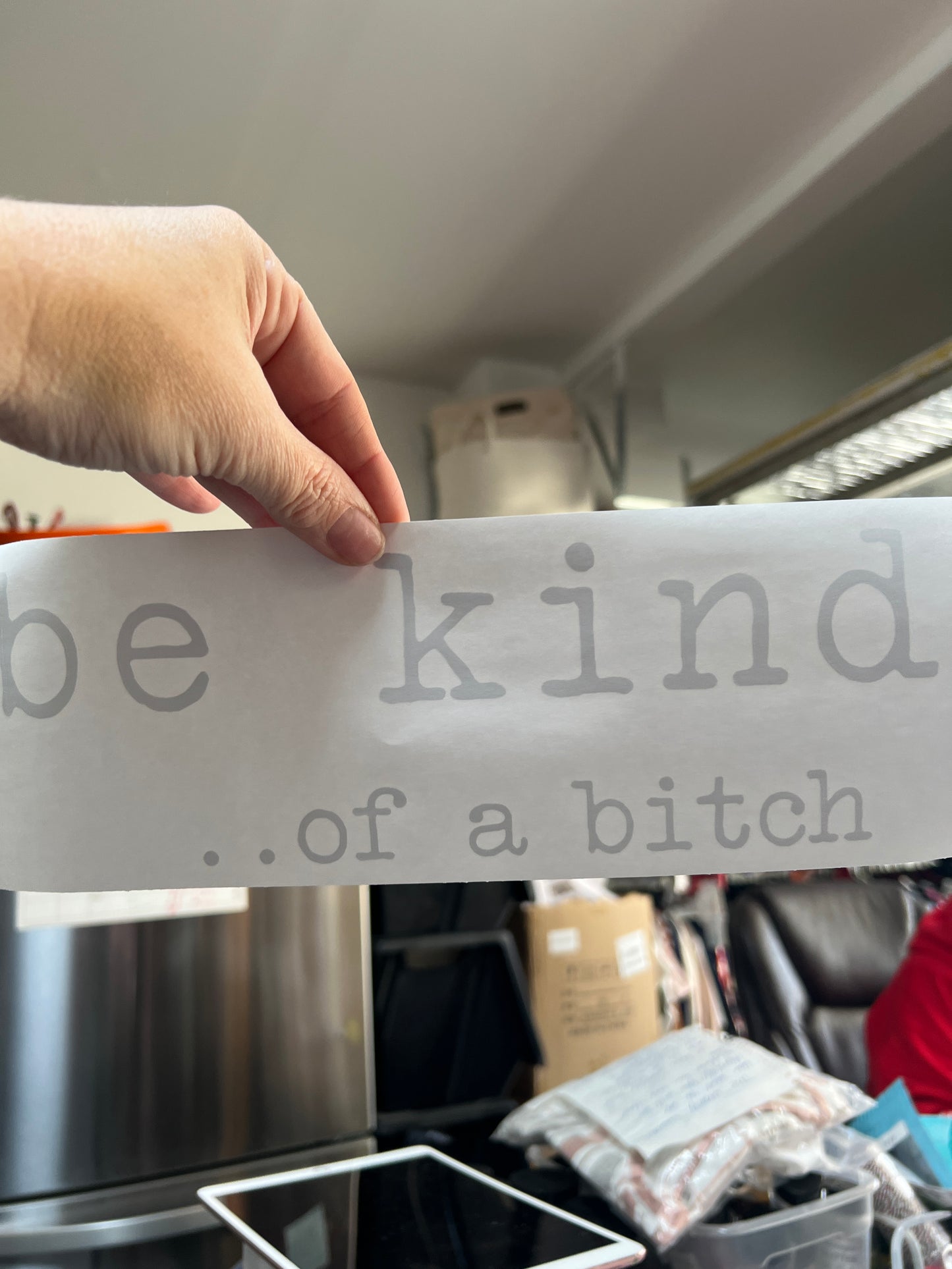 Be kind…. Of a b*tch