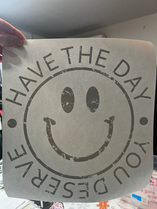 Have the day you deserve