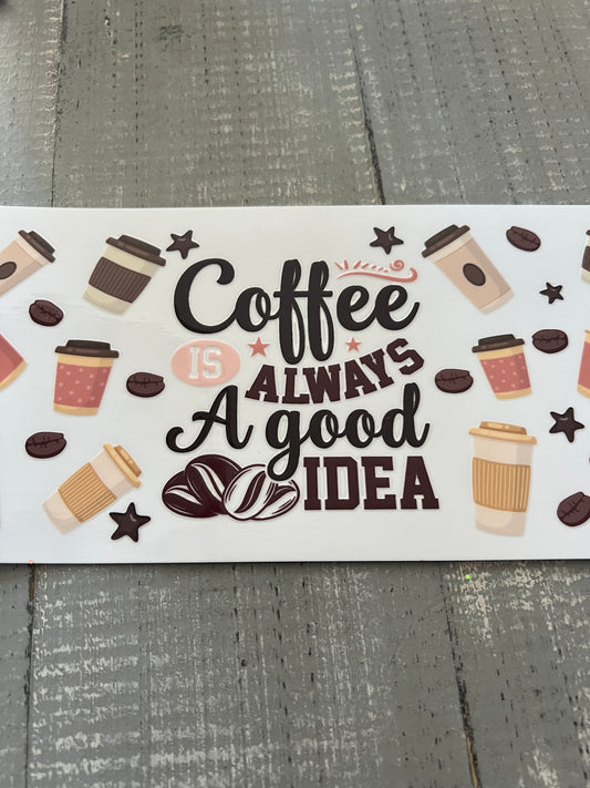 Coffee is always a good idea