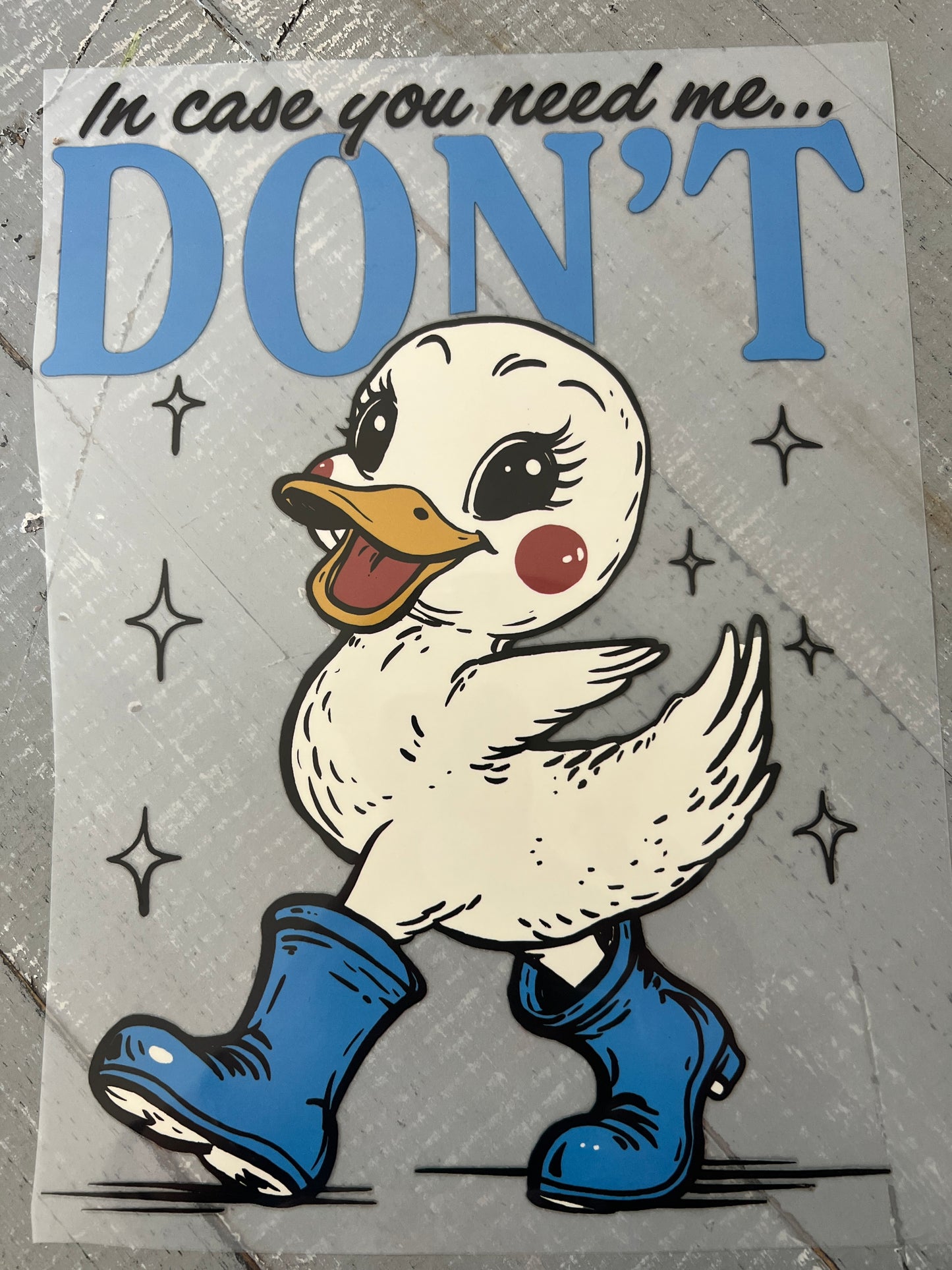 In case you need me. Don’t.