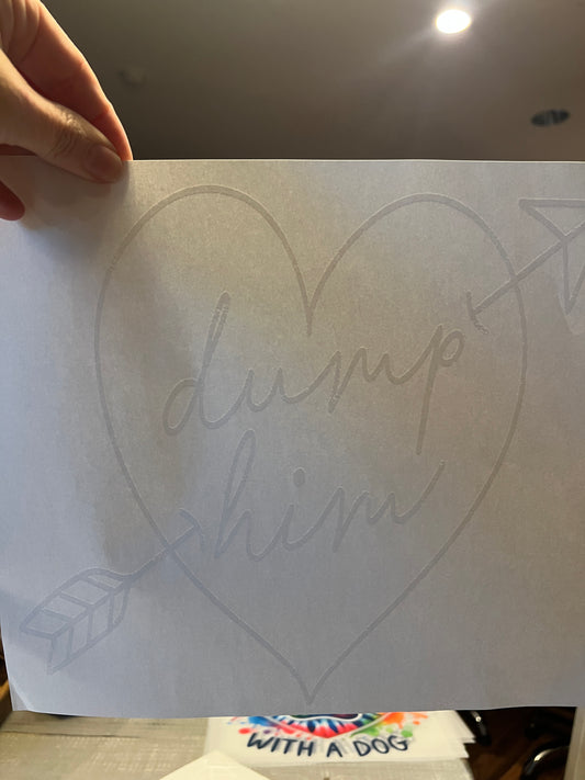 Dump him (white writing