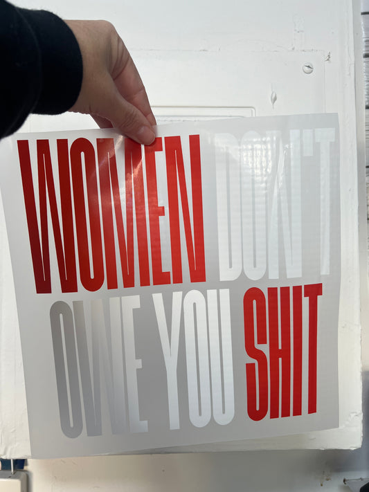 Women don’t owe you sh*t