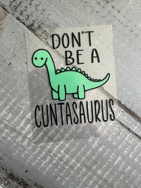 Don’t be a cu*ntasaurus