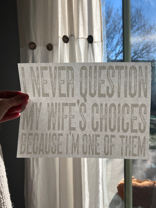 I never questions my wife’s choices. Because I’m one of them (white)