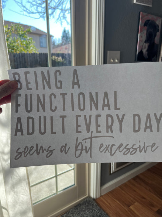 Being a functional adult every day seems a bit excessive