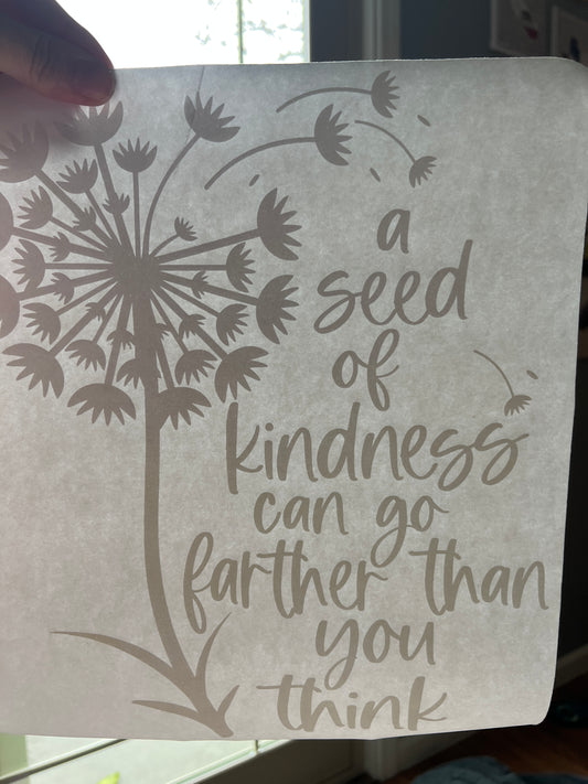A seed of kindness can go farther than you think (white)