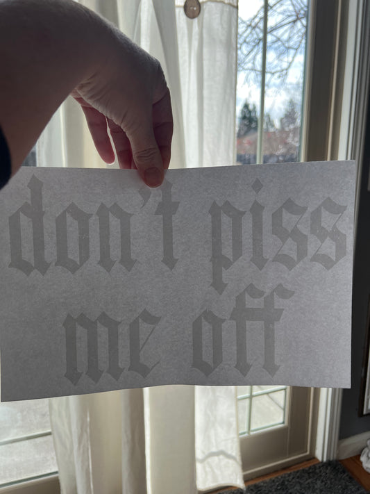 Don’t piss me off (white )
